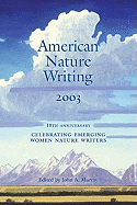 American Nature Writing: 2003: Celebrating Emerging Women Nature Writers
