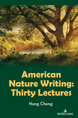 American Nature Writing: Thirty Lectures - Cheng, Hong
