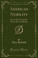 American Nobility: From the French of Pierre de Coulevain (Classic Reprint)