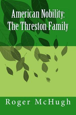 American Nobility: The Threston Family - McHugh, Roger