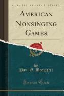 American Nonsinging Games (Classic Reprint)