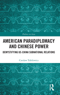 American Paradiplomacy and Chinese Power: Demystifying US-China Subnational Relations