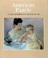American Pastels in the Metropolitan Museum of Art - Metropolitan Museum Of Art