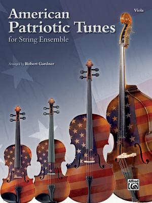 American Patriotic Tunes for String Ensemble: Viola - Gardner, Robert