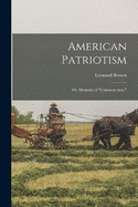 American Patriotism; or, Memoirs of "common men."