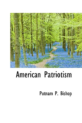 American Patriotism - Bishop, Putnam P