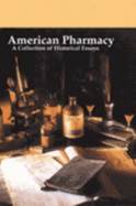 American Pharmacy (1852-2002): A Collection of Historical Essays