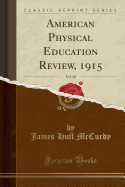 American Physical Education Review, 1915, Vol. 20 (Classic Reprint)