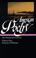 American Poetry: The Nineteenth Century Vol. 1 (Loa #66): Freneau to Whitman