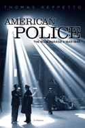 American Police: A History 1845-1945