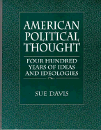 American Political Thought: Four Hundred Years of Ideas and Ideologies