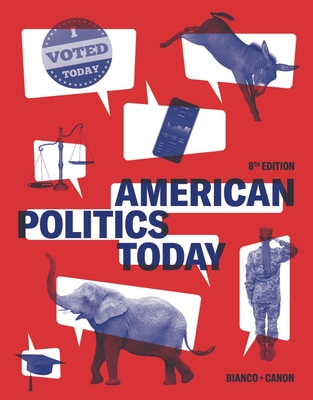 American Politics Today - Bianco, William T, and Canon, David T