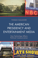 American Presidency and Entertainment Media: How Technology Affects Political Communication
