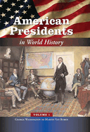 American Presidents in World History: [5 Volumes]