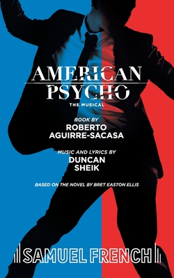 American Psycho - Aguirre-Sacasa, Roberto, and Sheik, Duncan