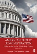 American Public Administration: Public Service for the Twenty-First Century