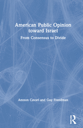 American Public Opinion Toward Israel: From Consensus to Divide