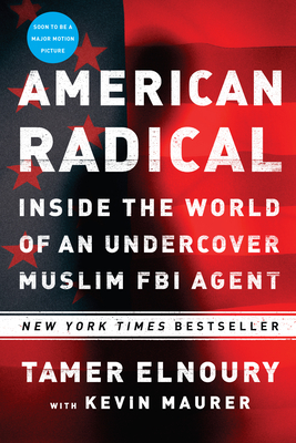 American Radical: Inside the World of an Undercover Muslim FBI Agent - Elnoury, Tamer, and Maurer, Kevin