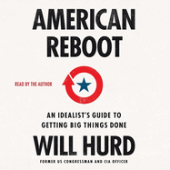 American Reboot: An Idealist's Guide to Getting Big Things Done