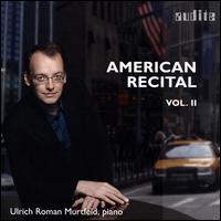 American Recital, Vol. 2 - Ulrich Roman Murtfeld (piano)