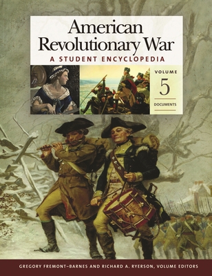 American Revolutionary War [5 Volumes]: A Student Encyclopedia [5 Volumes] - Fremont-Barnes, Gregory (Editor), and Ryerson, Richard Alan (Editor)