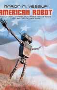American Robot: A CULTURAL CHAMELEON RISES ABOVE RACE and RELIGIOUS TRAUMAS