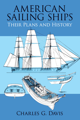 American Sailing Ships: Their Plans and History - Davis, Charles G