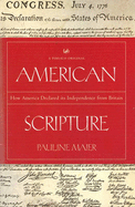 American Scripture: How America Declared Its Independence from Britain - Maier, Pauline