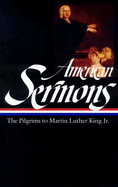 American Sermons (Loa #108): The Pilgrims to Martin Luther King Jr.