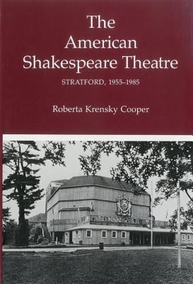 American Shakespeare Theatre: Stratford 1955-1985 - Cooper, Roberta K