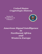 American Signal Intelligence in Northwest Africa and Western Europe - Howe, George F