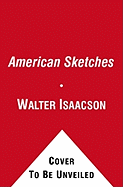 American Sketches: Great Leaders, Creative Thinkers, and Heroes of a Hurricane - Isaacson, Walter, and Smith, Cotter (Read by)