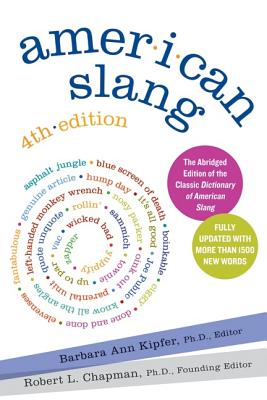 American Slang, 4th Edition - Kipfer, Barbara Ann, and Chapman, Robert L, PhD