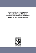 American Slavery Distinguished From the Slavery of English theorists, and Justified by the Law of Nature. by Rev. Samuel Seabury.