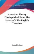 American Slavery Distinguished From The Slavery Of The English Theorists