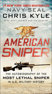 American Sniper: The Autobiography of the Most Lethal Sniper in U.S. Military History: The Autobiography of the Most Lethal Sniper in U.S. Military History