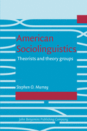 American Sociolinguistics: Theorists and Theory Groups