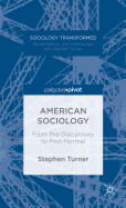 American Sociology: From Pre-Disciplinary to Post-Normal