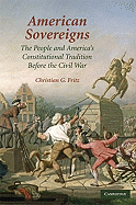 American Sovereigns: The People and America's Constitutional Tradition Before the Civil War