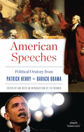 American Speeches: Political Oratory from Patrick Henry to Barack Obama: A Library of America Paperback Classic