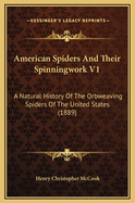 American Spiders and Their Spinningwork V1: A Natural History of the Orbweaving Spiders of the United States (1889)