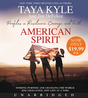 American Spirit: Profiles in Resilience, Courage, and Faith [Low Price CD] - Kyle, Taya, and DeFelice, Jim