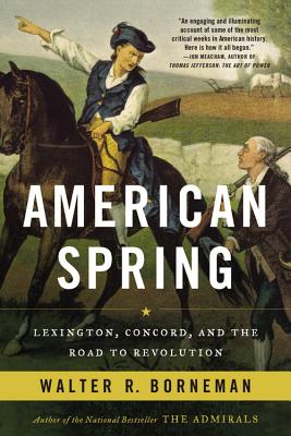 American Spring: Lexington, Concord, and the Road to Revolution - Borneman, Walter R