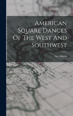 American Square Dances Of The West And SouthweSt - Owens, Lee