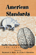 American Standards: Quality Education in a Complex World- The Texas Case - Steinberg, Shirley R (Editor), and Horn Jr, Raymond A (Editor), and Kincheloe, Joe L (Editor)