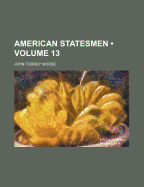 American Statesmen (Volume 13)