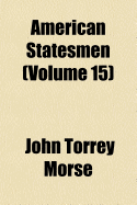 American Statesmen (Volume 15)