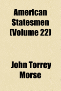American Statesmen (Volume 22)