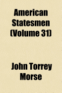 American Statesmen (Volume 31)