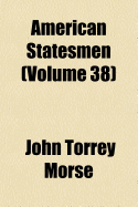 American Statesmen (Volume 38)